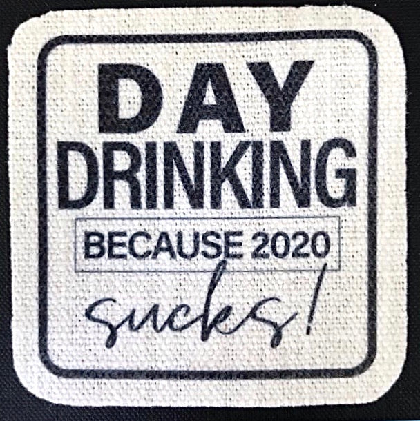 Day drinking because deals 2020 sucks