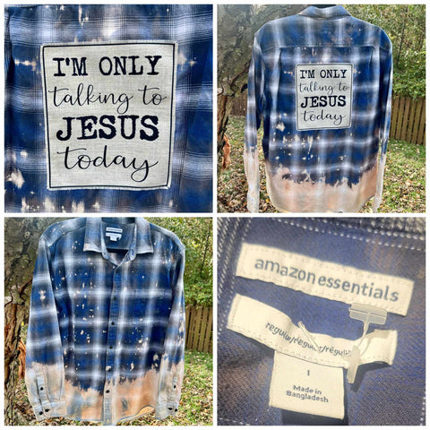 I'M ONLY TALKING TO JESUS TODAY BLEACHED FLANNEL