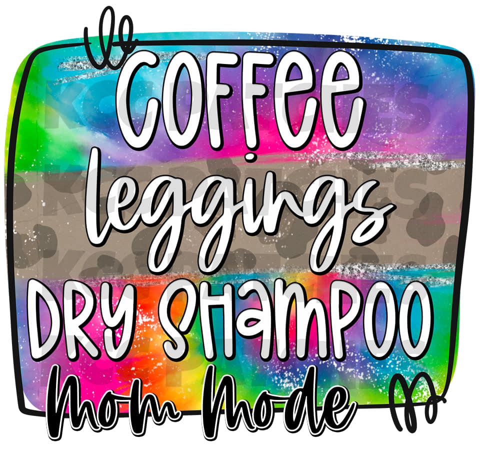 Coffee Leggings Dry Shampoo Mom Mode