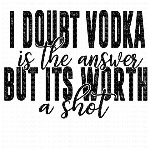 I Doubt Vodka Is The Answer