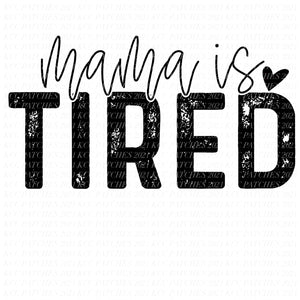Mama Is tired