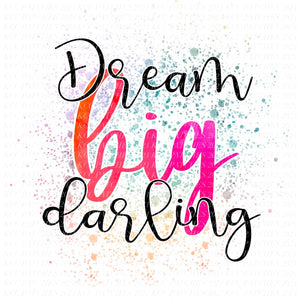 Dream Big Darling