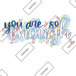 You Are So Enough