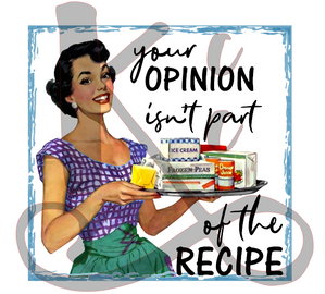 Your Opinion Isn't Part Of The Recipe