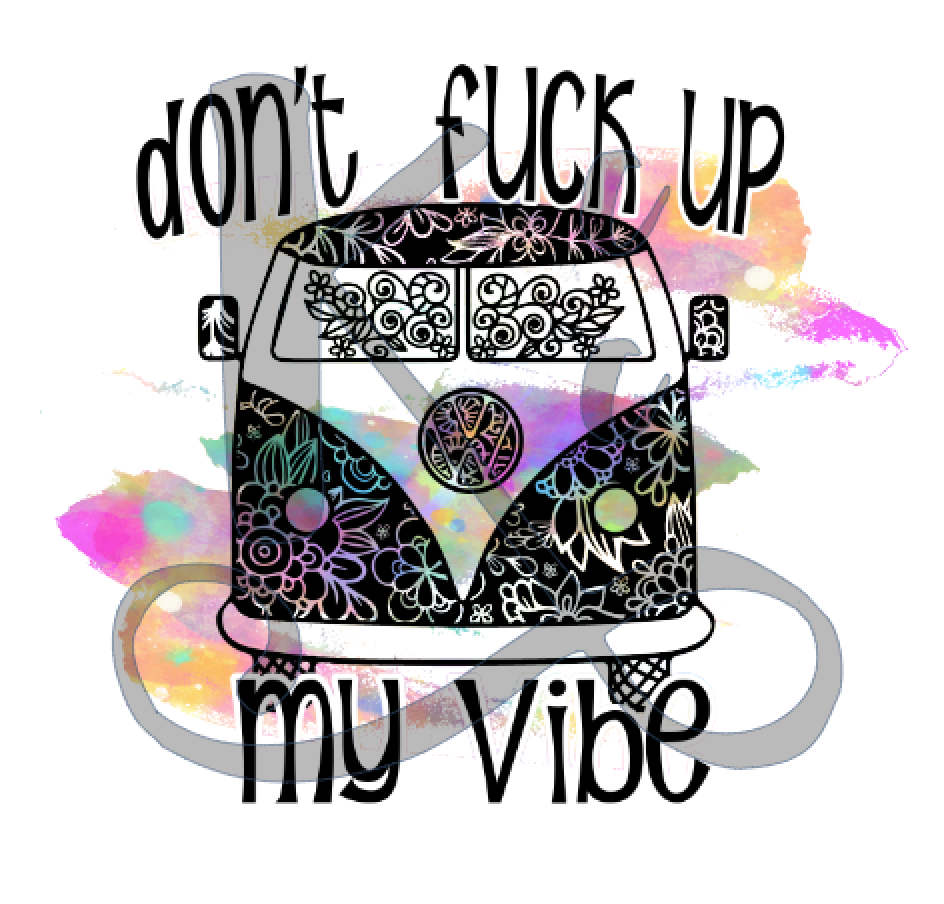 Don't Fuck Up My Vibe
