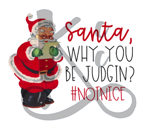Santa, Why You Judging