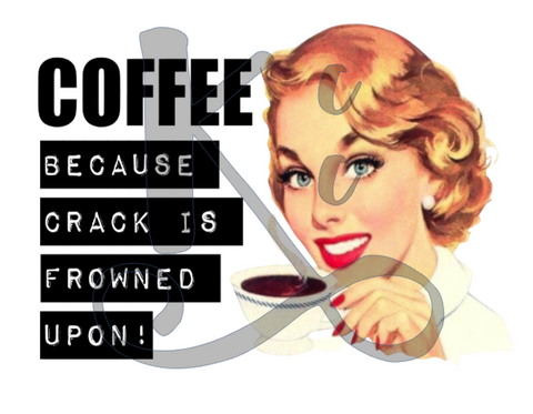 Coffee, Because Crack Is Frowned Upon