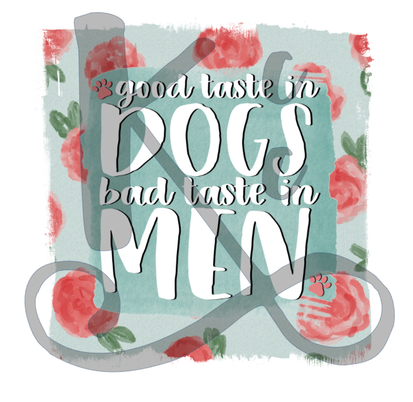 Good Taste In Dogs Bad Taste In Men
