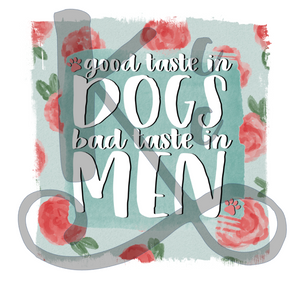 Good Taste In Dogs Bad Taste In Men