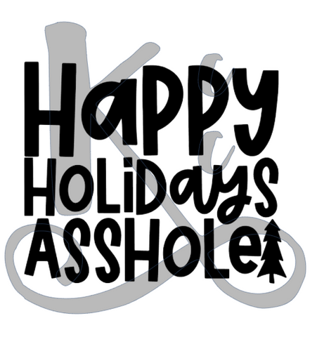 Happy Holidays A**hole