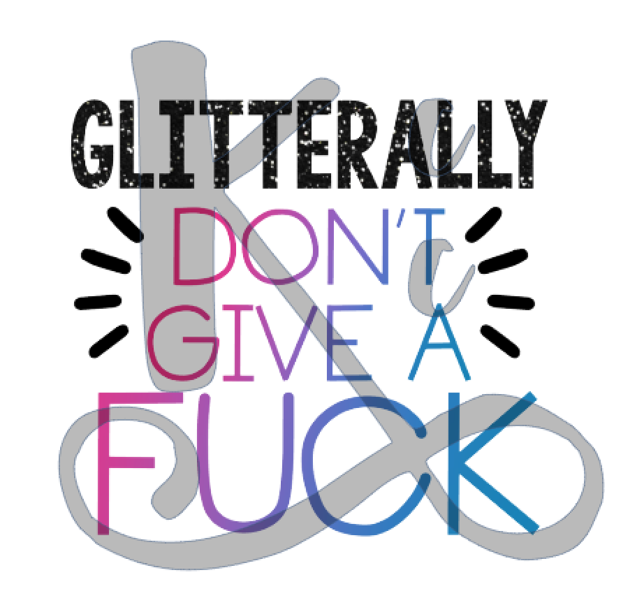 Glitterally Don't Give A Fuck