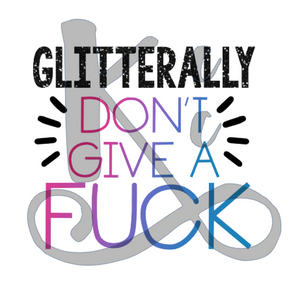 Glitterally Don't Give A Fuck