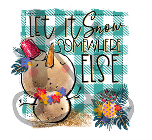 Let It Snow Somewhere Else