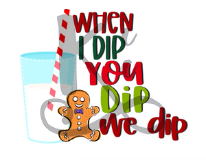 When I Dip
