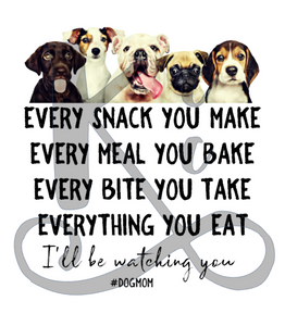 I'll Be Watching You #DOGMOM