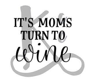 It's Moms Turn To Wine