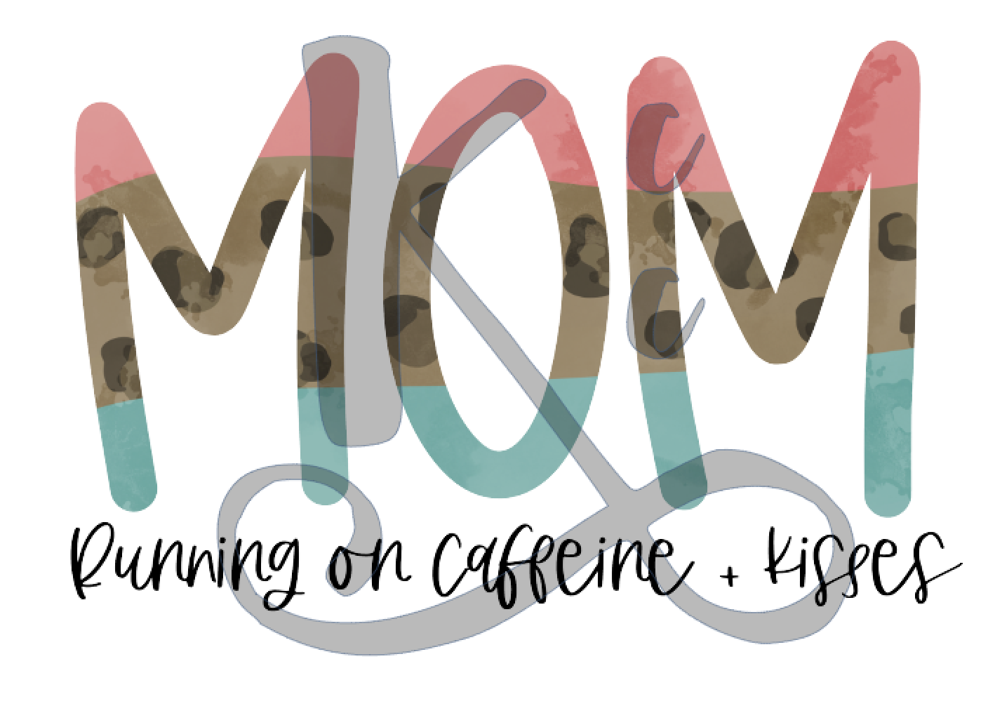 MOM running on caffeine and kisses