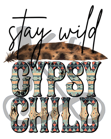 Stay Wild Gypsy Child