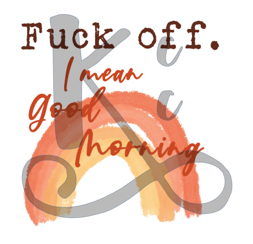 F*** Off, Good Morning