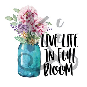 Live Life In Full Bloom