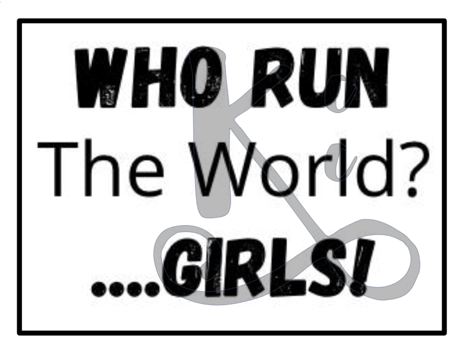 Who Run The World?