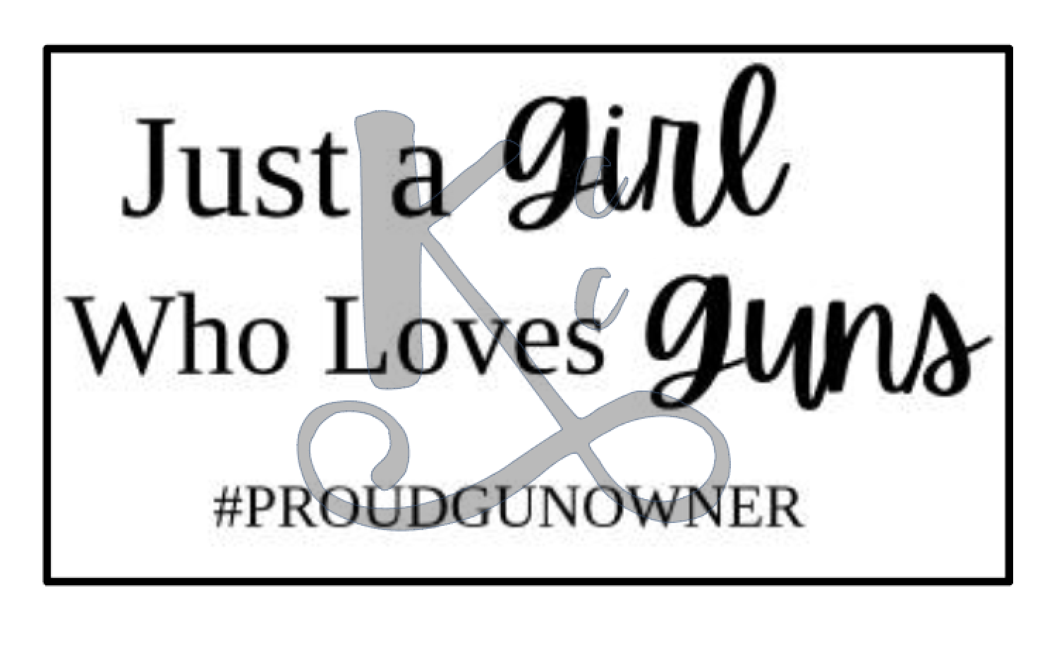 Just A Girl Who Loves Guns