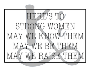 Here's To Strong Women