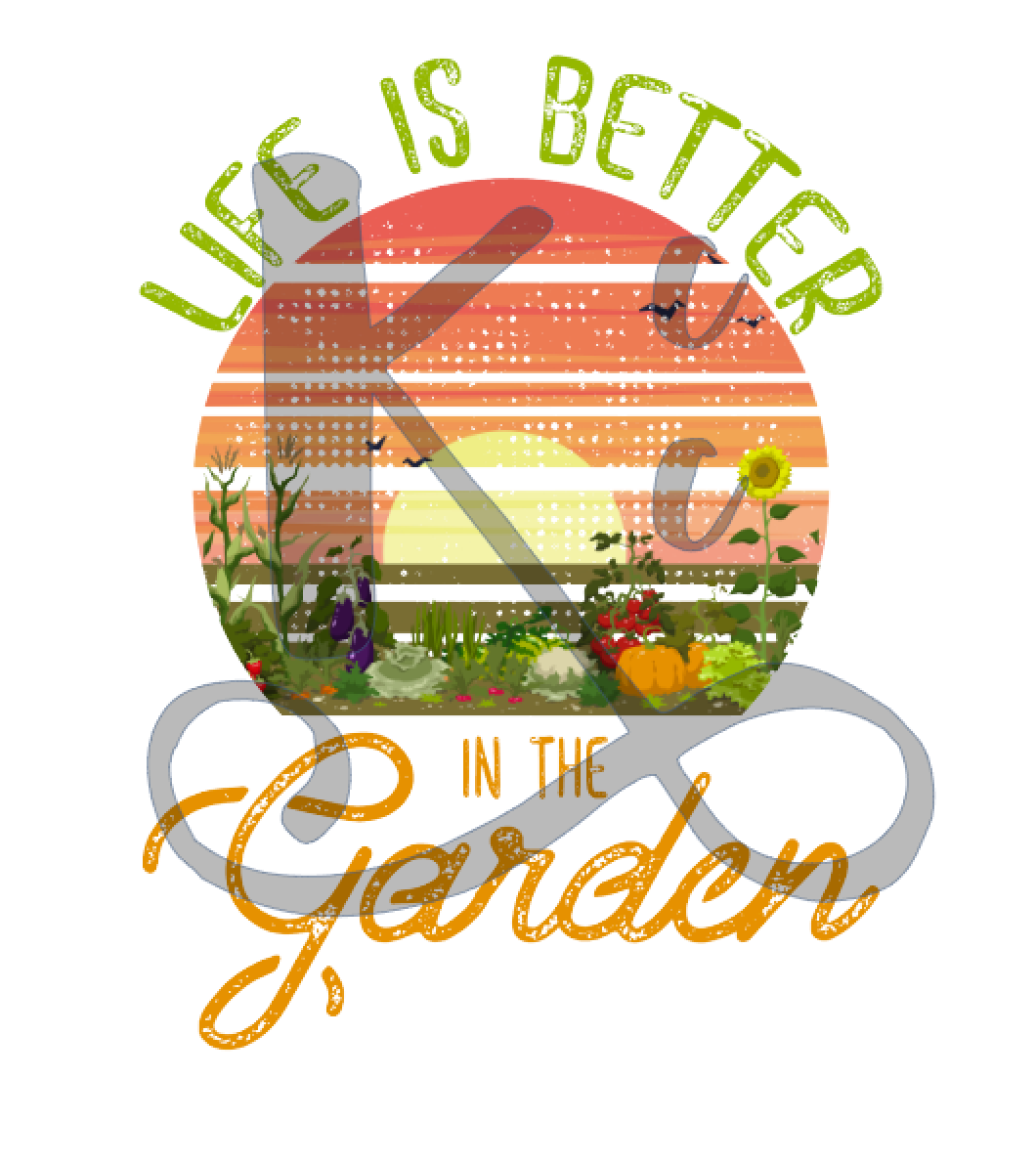 Life Is Better In The Garden