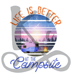 Life Is Better At The Campsite (Blue Camper)
