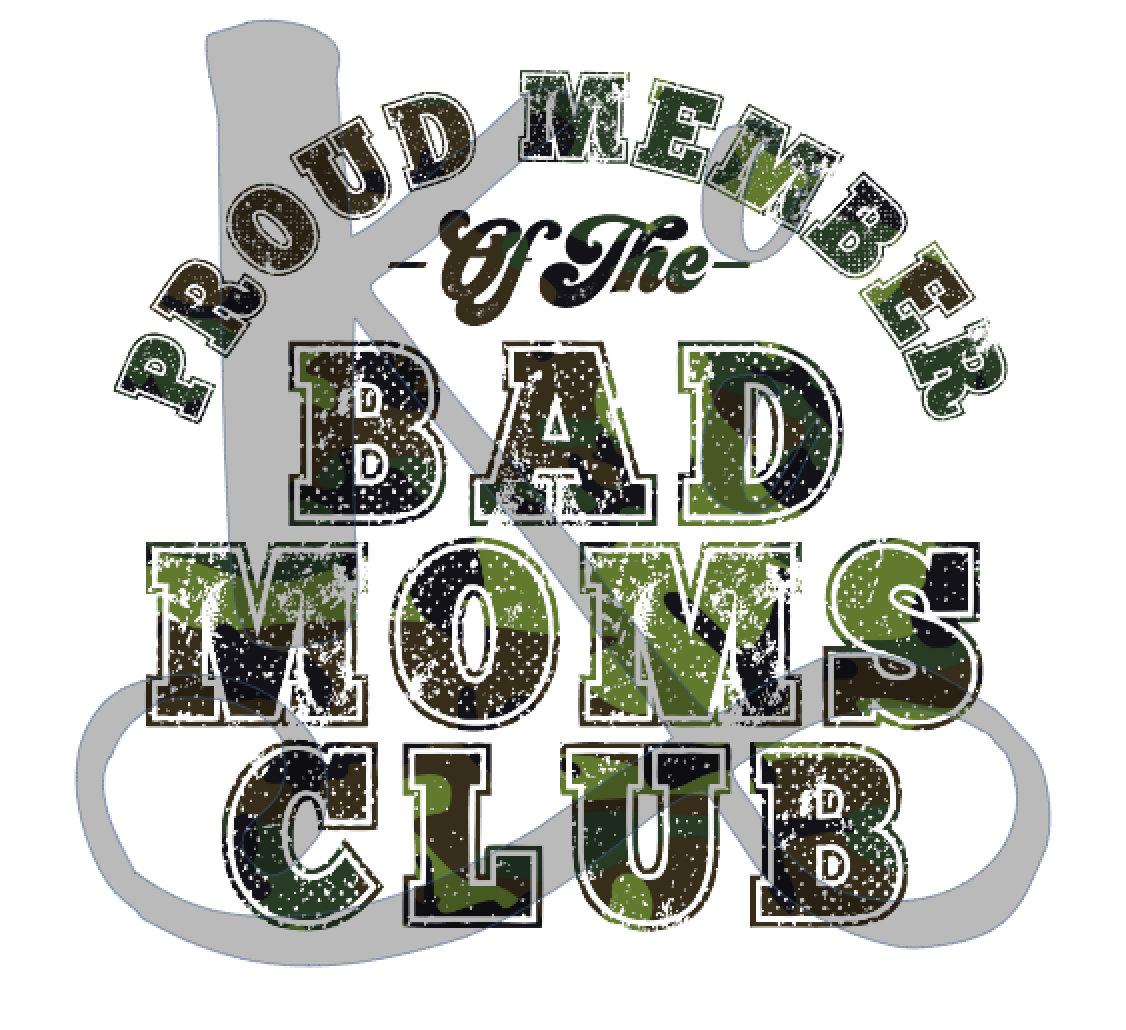 Proud Member Of The Bad Moms Club (Camo)