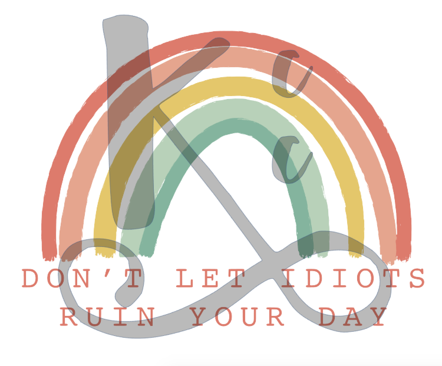 Don't Let Idiots Ruin Your Day