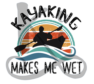 Kayaking Makes Me Wet