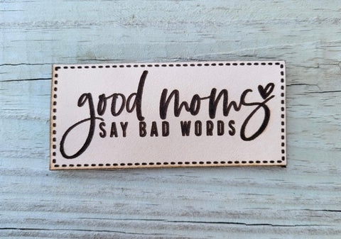 Good Mom's Say Bad Words Leather Patch