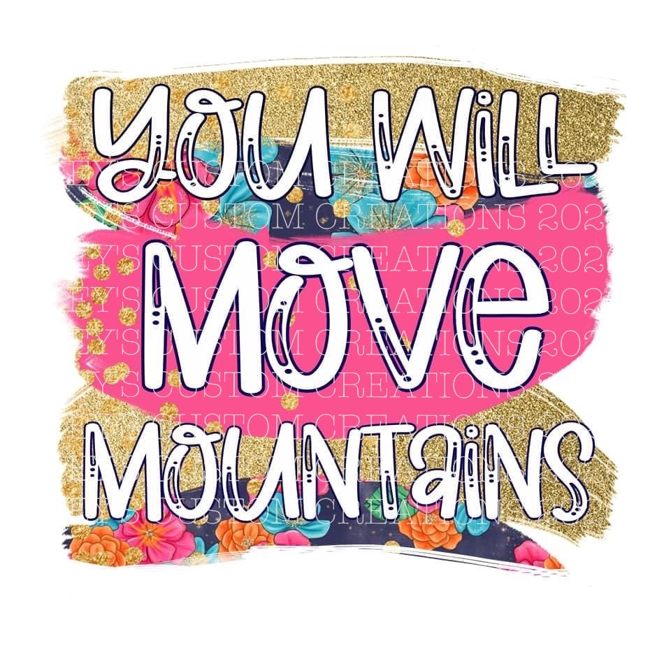 You Will Move Mountains