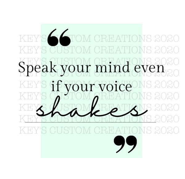 Speak Your Mind Even If Your Voice Shakes