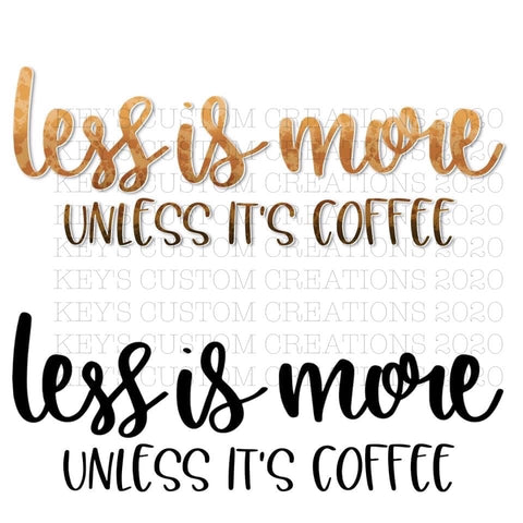 Less Is More Unless It's Coffee