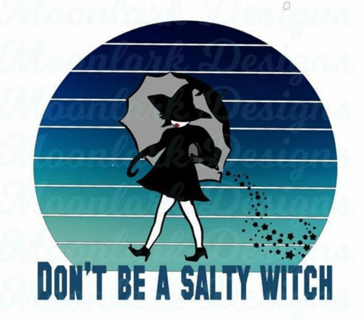 Don't Be A Salty Witch