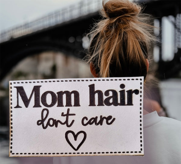 Mom Hair Don't Care Leather Patch