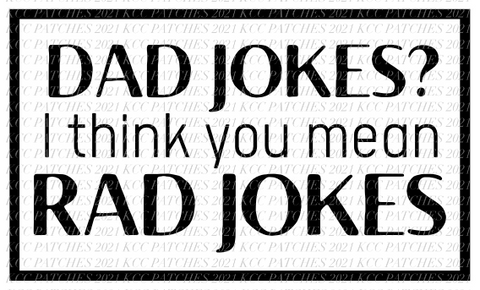 Dad Jokes. I Think You Mean Rad Jokes