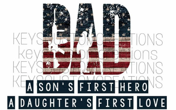 Dad. A Son's First Hero. A Daughter's First Love.