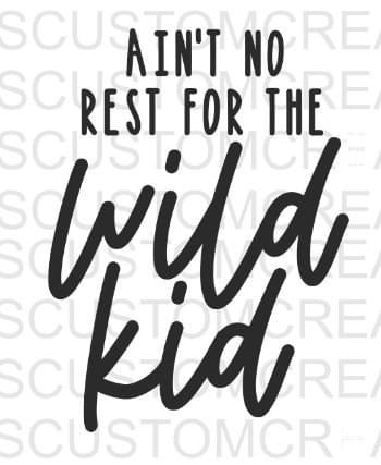 Ain't No Rest For The Wild Kid