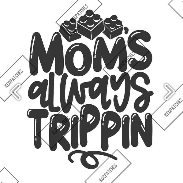 You Got Me Trippin/ Mom's Always Trippin