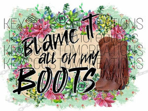 Blame It All On My Boots