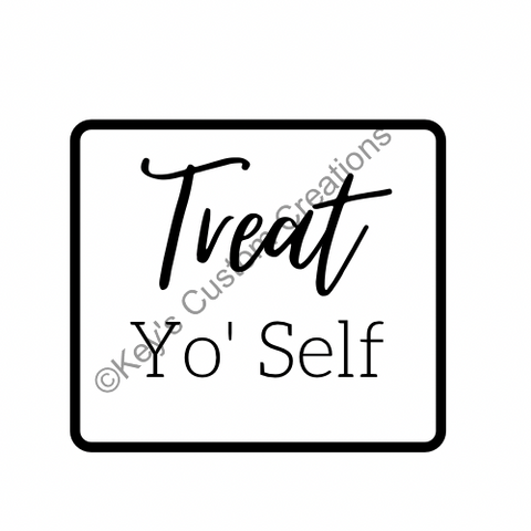 Treat Yo' Self