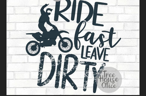 Ride Fast Leave Dirty