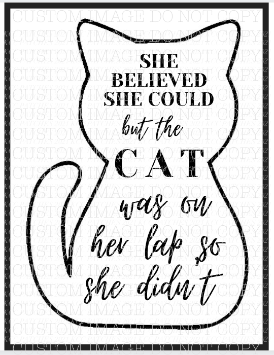 She Believed She Could But The Cat Was On Her Lap So She Didn't