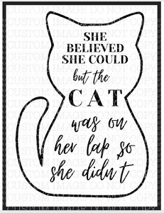 She Believed She Could But The Cat Was On Her Lap So She Didn't
