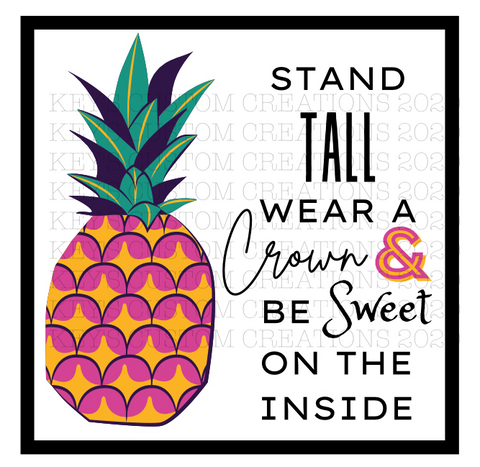 Stand Tall, Wear A Crown, & Be Sweet On The Inside