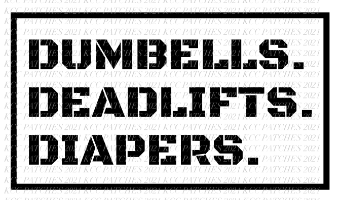 Dumbells. Deadlifts. Diapers.
