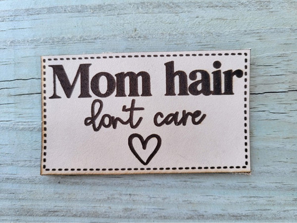 Mom Hair Don't Care Leather Patch